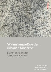 book Wahnsinnsgefüge der urbanen Moderne: Räume, Routinen und Strukturen 1870–1930