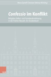 book Confessio im Konflikt: Religiöse Selbst- und Fremdwahrnehmung in der Frühen Neuzeit. Ein Studienbuch