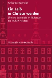 book Ein Leib in Christo werden: Ehe und Sexualität im Täufertum der Frühen Neuzeit