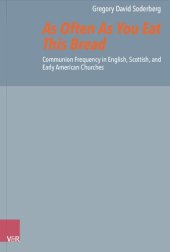 book As Often As You Eat This Bread: Communion Frequency in English, Scottish, and Early American Churches