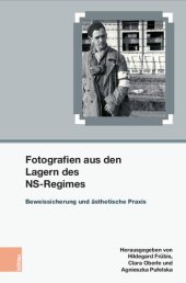 book Fotografien aus den Lagern des NS-Regimes: Beweissicherung und ästhetische Praxis