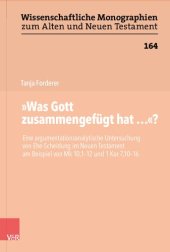 book "Was Gott zusammengefügt hat..."?: Eine argumentationsanalytische Untersuchung von Ehe-Scheidung im Neuen Testament am Beispiel von Mk 10,1–12 und 1Kor 7,10–16