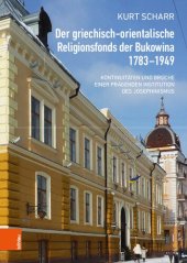 book Der griechisch-orientalische Religionsfonds der Bukowina 1783-1949: Kontinuitäten und Brüche einer prägenden Institution des Josephinismus