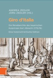 book Giro d’Italia: Die Reiseberichte des bayerischen Kurprinzen Karl Albrecht (1715/16). Eine historisch-kritische Edition