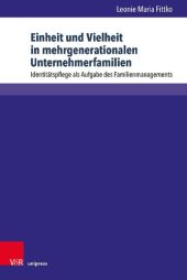 book Einheit und Vielheit in mehrgenerationalen Unternehmerfamilien: Identitätspflege als Aufgabe des Familienmanagements