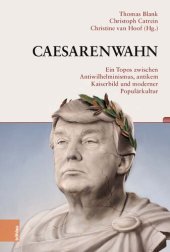 book Caesarenwahn: Ein Topos zwischen Antiwilhelminismus, antikem Kaiserbild und moderner Populärkultur