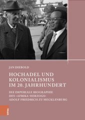 book Hochadel und Kolonialismus im 20. Jahrhundert: Die imperiale Biographie des »Afrika-Herzogs« Adolf Friedrich zu Mecklenburg