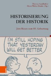 book Historisierung der Historik: Jörn Rüsen zum 80. Geburtstag