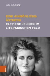 book Eine ‚unmögliche‘ Ästhetik – Elfriede Jelinek im literarischen Feld