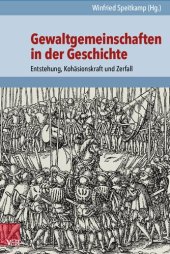 book Gewaltgemeinschaften in der Geschichte: Entstehung, Kohäsionskraft und Zerfall