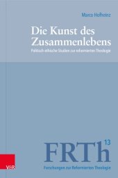 book Die Kunst des Zusammenlebens: Politisch-ethische Studien zur reformierten Theologie