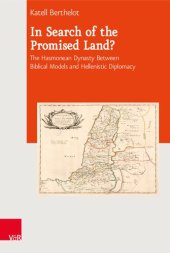 book In Search of the Promised Land?: The Hasmonean Dynasty Between Biblical Models and Hellenistic Diplomacy