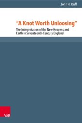 book “A Knot Worth Unloosing”: The Interpretation of the New Heavens and Earth in Seventeenth-Century England