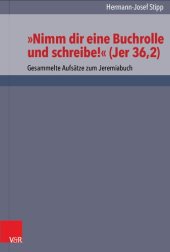 book "Nimm dir eine Buchrolle und schreibe!" (Jer 36,2): Gesammelte Aufsätze zum Jeremiabuch