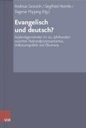 book Evangelisch und deutsch?: Auslandsgemeinden im 20. Jahrhundert zwischen Nationalprotestantismus, Volkstumspolitik und Ökumene