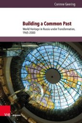 book Building a Common Past: World Heritage in Russia under Transformation, 1965–2000