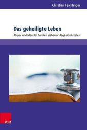 book Das geheiligte Leben: Körper und Identität bei den Siebenten-Tags-Adventisten