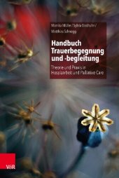 book Handbuch Trauerbegegnung und -begleitung: Theorie und Praxis in Hospizarbeit und Palliative Care