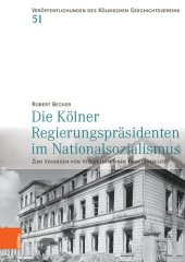 book Die Kölner Regierungspräsidenten im Nationalsozialismus: Zum Versagen von Vertretern einer Funktionselite