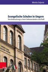 book Evangelische Schulen in Ungarn: Eine Untersuchung zu ihrem Selbstverständnis und Profil