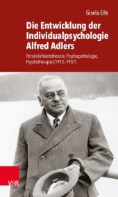 book Die Entwicklung der Individualpsychologie Alfred Adlers: Persönlichkeitstheorie, Psychopathologie, Psychotherapie (1912–1937)