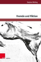 book Fremde und Fiktion: Schriften zum Zusammenhang von Fremdheitskonzeptionen und ästhetischen Verfremdungskonzepten in ausgewählten Beispielen deutschsprachiger Gegenwartsliteratur