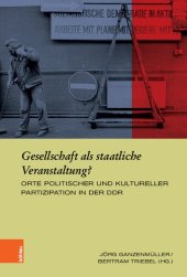 book Gesellschaft als staatliche Veranstaltung?: Orte politischer und kultureller Partizipation in der DDR