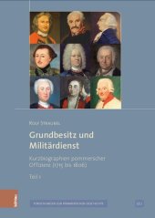 book Grundbesitz und Militärdienst: Kurzbiographien pommerscher Offiziere (1715 bis 1806)