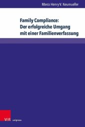 book Family Compliance: Der erfolgreiche Umgang mit einer Familienverfassung: Kontextuelle Einordnung und konkrete Handlungsempfehlungen für Unternehmerfamilien