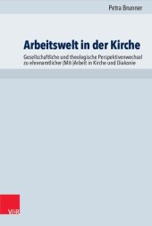 book Arbeitswelt in der Kirche: Gesellschaftliche und theologische Perspektivenwechsel zu ehrenamtlicher (Mit-)Arbeit in Kirche und Diakonie