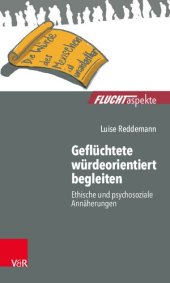 book Geflüchtete würdeorientiert begleiten: Ethische und psychosoziale Annäherungen