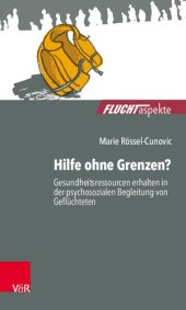 book Hilfe ohne Grenzen?: Gesundheitsressourcen erhalten in der psychosozialen Begleitung von Geflüchteten