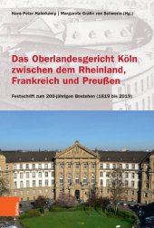 book Das Oberlandesgericht Köln zwischen dem Rheinland, Frankreich und Preußen: Festschrift zum 200-jährigen Bestehen (1819 bis 2019)