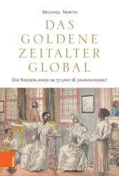 book Das Goldene Zeitalter global: Die Niederlande im 17. und 18. Jahrhundert