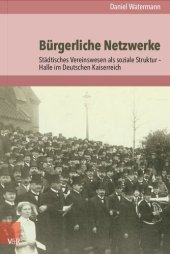 book Bürgerliche Netzwerke: Städtisches Vereinswesen als soziale Struktur – Halle im Deutschen Kaiserreich