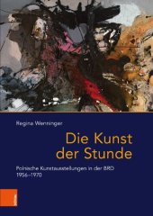book Die Kunst der Stunde: Polnische Kunstausstellungen in der BRD 1956–1970