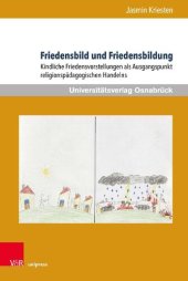 book Friedensbild und Friedensbildung: Kindliche Friedensvorstellungen als Ausgangspunkt religionspädagogischen Handelns