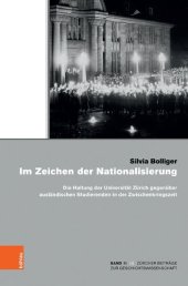 book Im Zeichen der Nationalisierung: Die Haltung der Universität Zürich gegenüber ausländischen Studierenden in der Zwischenkriegszeit