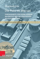 book Die Polis im Wandel: Ehrendekrete für eigene Bürger im Kontext der hellenistischen Polisgesellschaft