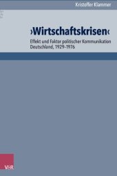 book ›Wirtschaftskrisen‹: Effekt und Faktor politischer Kommunikation. Deutschland 1929-1976