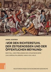 book »vor den Richterstuhl der Zeitgenossen und der öffentlichen Meynung«: Der Fall des preußischen Staatsdieners und Spätaufklärers Hans von Held