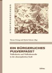 book Ein bürgerliches Pulverfass?: Waffenbesitz und Waffenkontrolle in der alteuropäischen Stadt