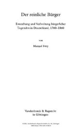 book Der reinliche Bürger: Entstehung und Verbreitung bürgerlicher Tugenden in Deutschland, 1760-1860