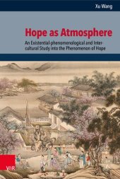 book Hope as Atmosphere: An Existential-phenomenological and Inter-cultural Study into the Phenomenon of Hope