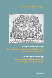 book Essen und Fasten/Food and Fasting: Interreligiöse Abgrenzung, Konkurrenz und Austauschprozesse/Interreligious Differentiations, Competition and Exchange