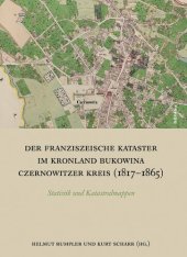 book Der Franziszeische Kataster im Kronland Bukowina/Czernowitzer Kreis (1817-1865): Statistik und Katastralmappen