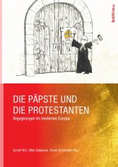 book Die Päpste und die Protestanten: Begegnungen im modernen Europa