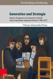 book Generation und Strategie: Barbara Honigmann im literarischen Feld der deutschsprachigen Gegenwartsliteratur 1986–2015