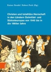 book Christen und totalitäre Herrschaft in den Ländern Ostmittel- und Südosteuropas von 1945 bis in die 1960er Jahre