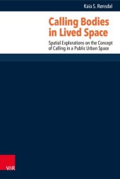 book Calling Bodies in Lived Space: Spatial Explorations on the Concept of Calling in a Public Urban Space